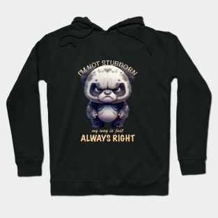 Panda I'm Not Stubborn My Way Is Just Always Right Cute Adorable Funny Quote Hoodie